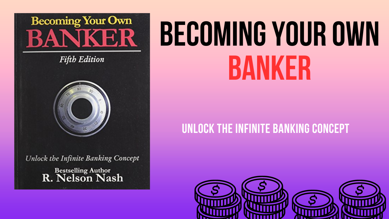 Becoming Your Own Banker